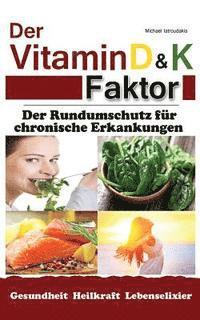 Michael Iatroudakis - Der Vitamin D & K Faktor: Der Rundumschutz für chronische Erkrankungen...(Sammelband / WISSEN KOMPAKT), Häftad. Tillgänglighet: Lägg i varukorg