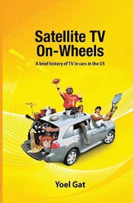 Orit Gat - Satellite Tv On Wheels: A brief history of TV in cars in the US, Häftad. Tillgänglighet: Lägg i varukorg
