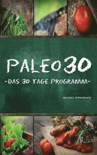 Michael Iatroudakis - Paleo 30: Das 30 Tage Programm für Anfänger (Steinzeiternährung / Whole30 / WISSEN KOMPAKT), Häftad. Tillgänglighet: Lägg i varukorg