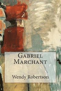 Wendy Robertson - Gabriel Marchant: How I Became a Painter, Häftad. Tillgänglighet: Lägg i varukorg