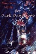 Short Wise Sayings for Dark Dangerous Times