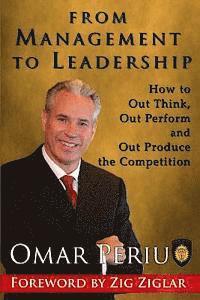 Omar Periu - From Management to Leadership: How to Out Think, Out Perform and Out Produce the Competition, Häftad. Tillgänglighet: Lägg i varukorg