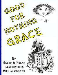 Gerry O. Nolan - Good for Nothing Grace, Häftad. Tillgänglighet: Lägg i varukorg