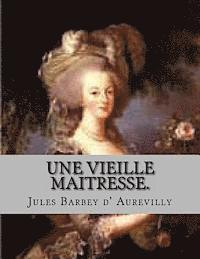 Jules Barbey D' Aurevilly, G-Ph Ballin - Une vieille maitresse., Häftad. Tillgänglighet: Lägg i varukorg