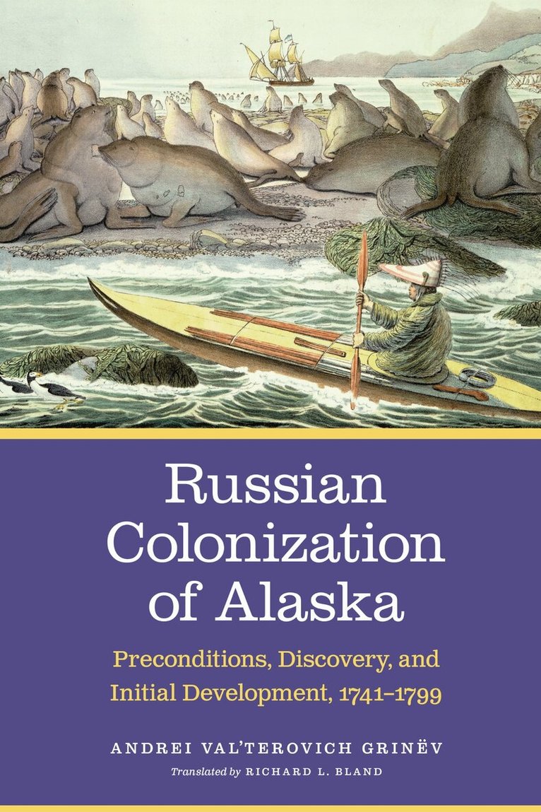 Andrei Val’terovich Grinëv - Russian Colonization of Alaska, Inbunden