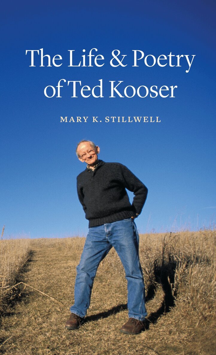 Mary K. Stillwell - Life and Poetry of Ted Kooser, E-bok