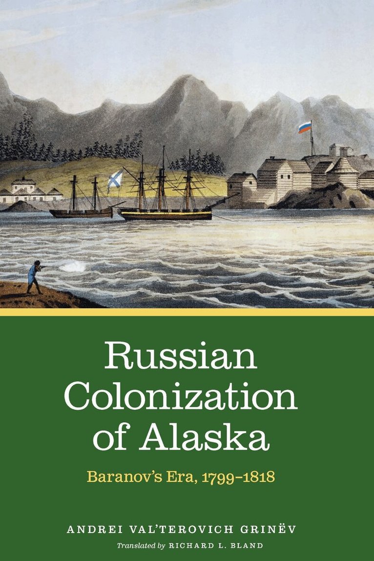 Andrei Val’terovich Grinëv - Russian Colonization of Alaska, Inbunden
