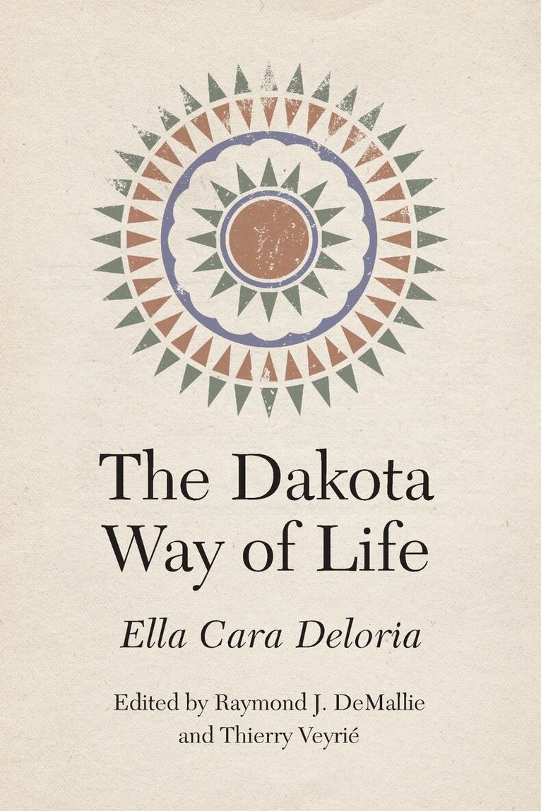 Ella Cara Deloria, Raymond J. DeMallie, Thierry Veyrié - Dakota Way of Life, E-bok