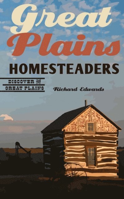 Richard Edwards - Great Plains Homesteaders, E-bok