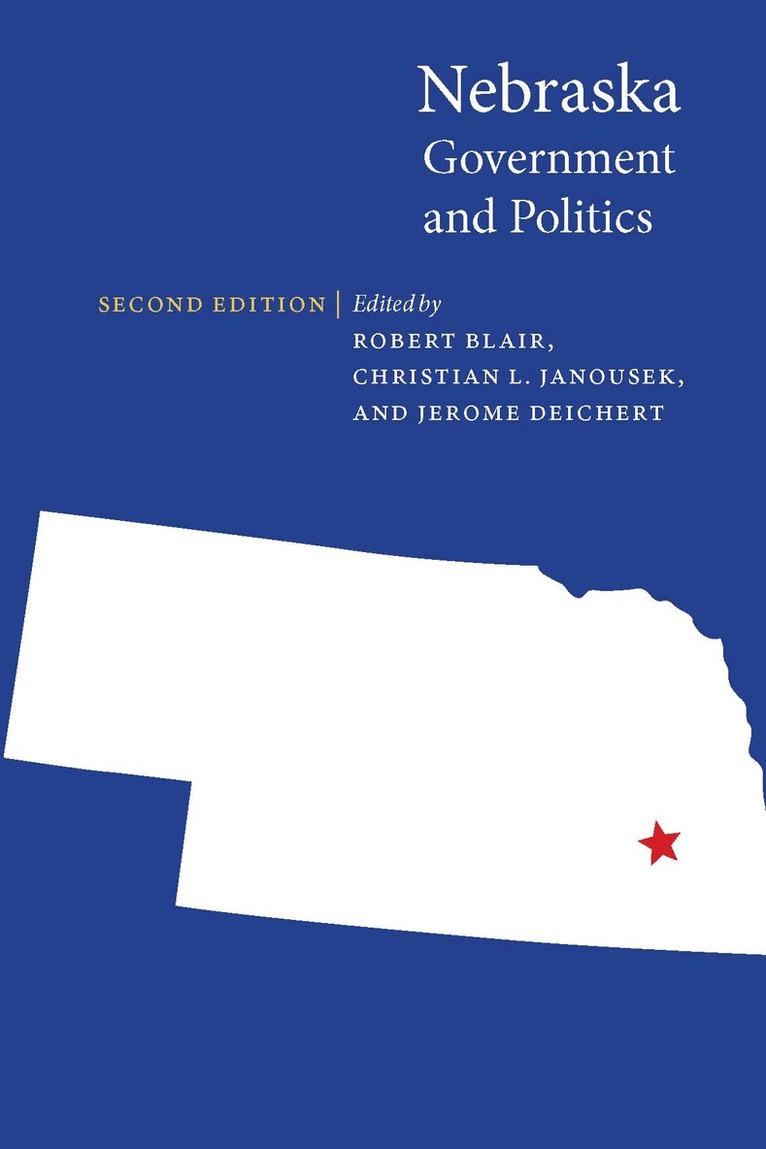 Robert Blair, Christian L. Janousek, Jerome Deichert - Nebraska Government and Politics, E-bok