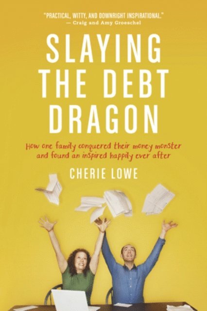 Cherie Lowe - Slaying the Debt Dragon, E-bok