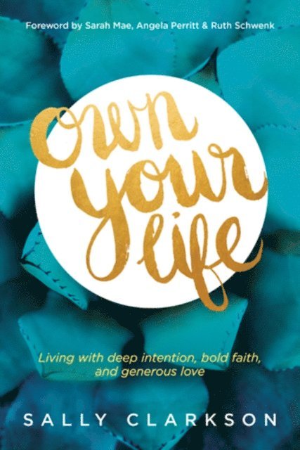 Sally Clarkson - Own Your Life, E-bok