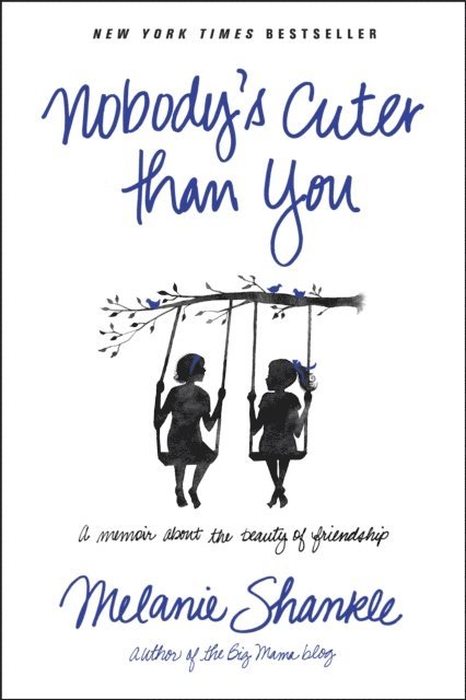 Melanie Shankle - Nobody's Cuter than You, E-bok