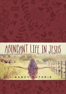 Nancy Guthrie - Abundant Life in Jesus, Inbunden