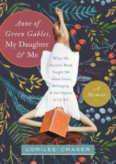 Lorilee Craker - Anne of Green Gables, My Daughter, and Me, E-bok