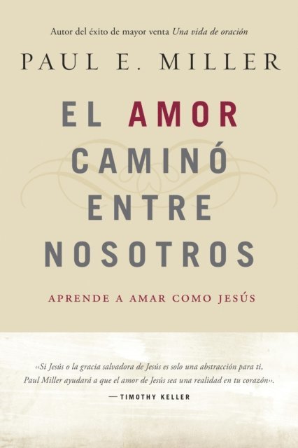 Paul E. Miller - El Amor caminó entre nosotros, E-bok