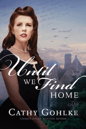 Cathy Gohlke - Until We Find Home, Häftad