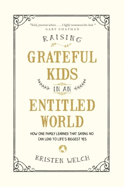 Kristen Welch - Raising Grateful Kids in an Entitled World, E-bok. Tillgänglighet: Lägg i varukorg