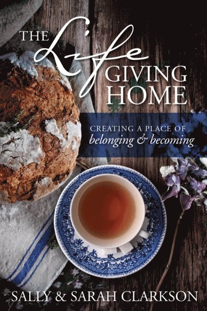 Sarah Clarkson, Sally Clarkson - Lifegiving Home, E-bok