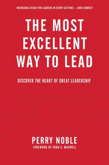 Perry Noble - Most Excellent Way to Lead, E-bok