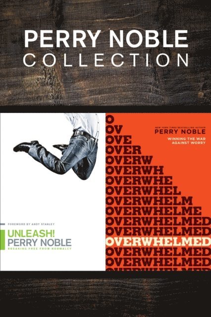 Perry Noble - Perry Noble Collection: Unleash! / Overwhelmed, E-bok