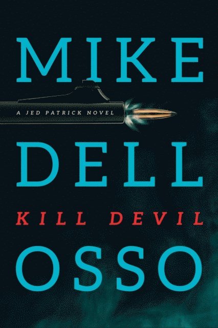 Mike Dellosso - Kill Devil, E-bok