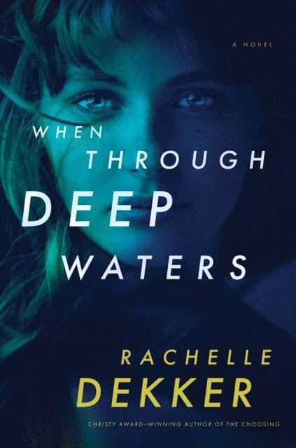 Rachelle Dekker - When Through Deep Waters, E-bok