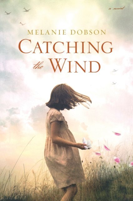 Melanie Dobson - Catching the Wind, E-bok