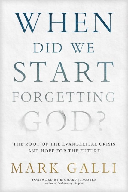 Mark Galli - When Did We Start Forgetting God?, E-bok