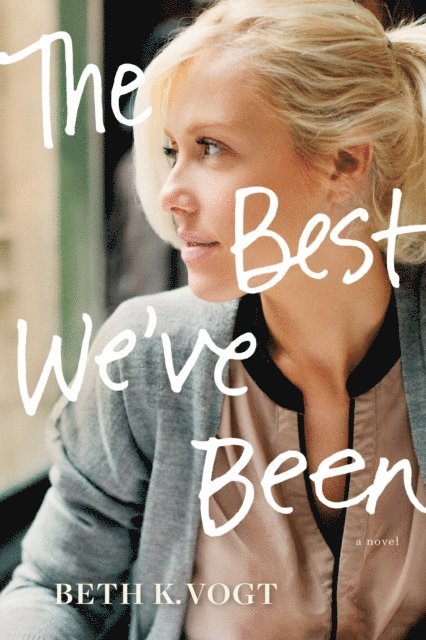 Beth K. Vogt - Best We've Been, E-bok