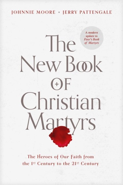 Jerry Pattengale, Johnnie Moore - New Book of Christian Martyrs, E-bok