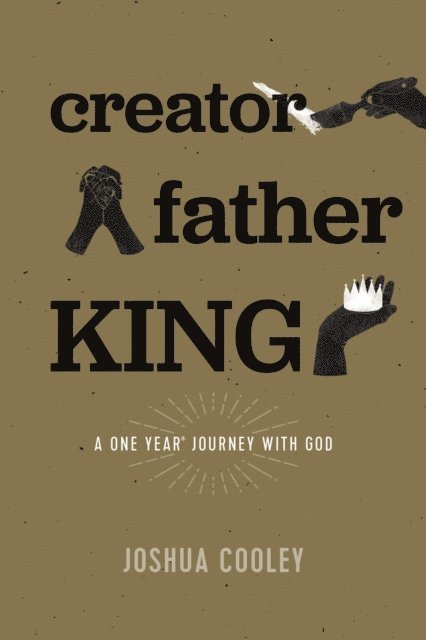 Joshua Cooley - Creator, Father, King, E-bok