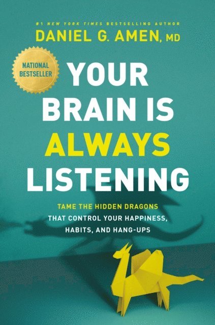 MD Daniel G. Amen - Your Brain Is Always Listening, E-bok