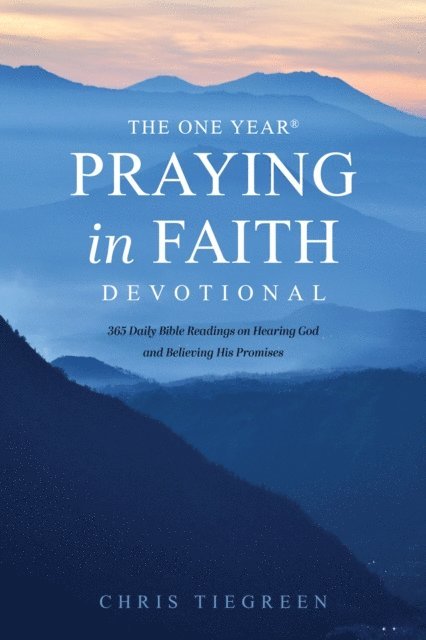Chris Tiegreen - One Year Praying in Faith Devotional, E-bok