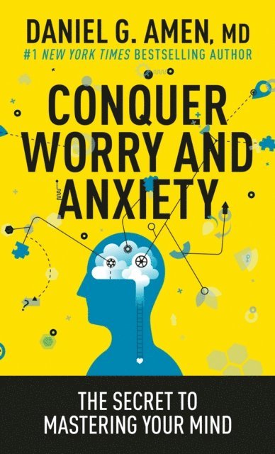 MD Daniel G. Amen - Conquer Worry and Anxiety, E-bok