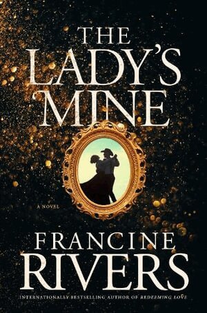 Francine Rivers - Lady's Mine, Inbunden