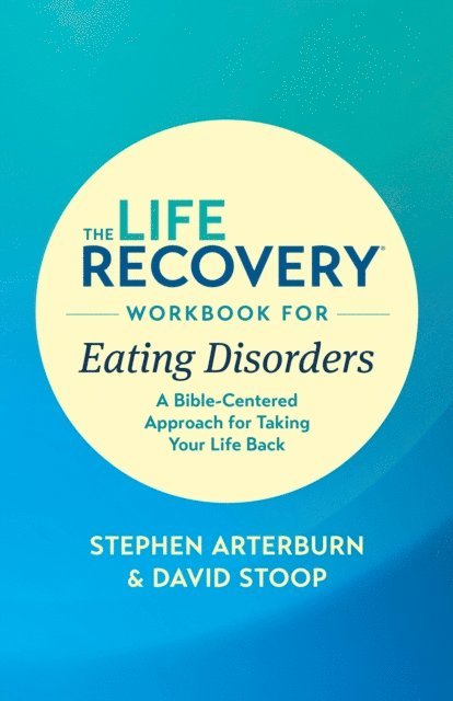 David Stoop, Stephen Arterburn M. ED. - Life Recovery Workbook for Eating Disorders, E-bok
