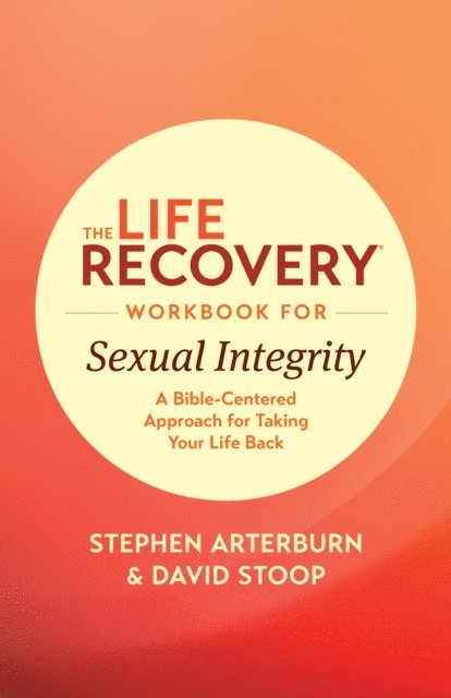 David Stoop, Stephen Arterburn M. ED. - Life Recovery Workbook for Sexual Integrity, E-bok