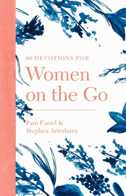 Pam Farrel, Stephen Arterburn - 90 Devotions for Women on the Go, E-bok