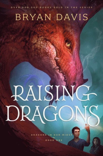 Bryan Davis - Raising Dragons, E-bok