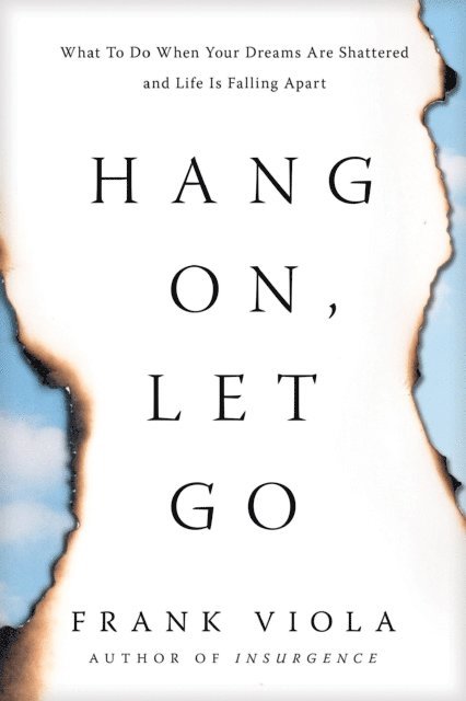Frank Viola - Hang On, Let Go, E-bok