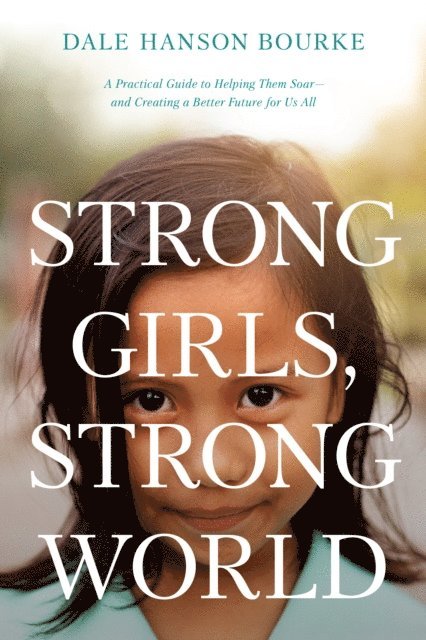 Dale Hanson Bourke - Strong Girls, Strong World, E-bok