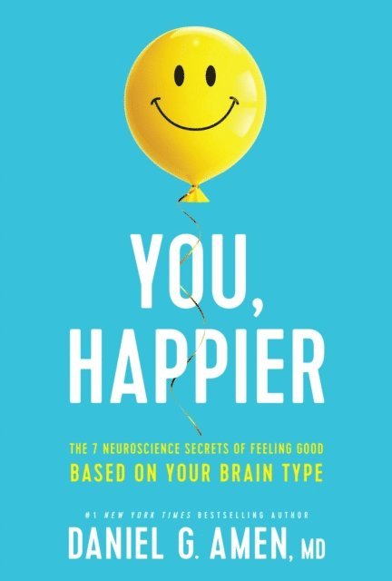MD Daniel G. Amen - You, Happier, E-bok