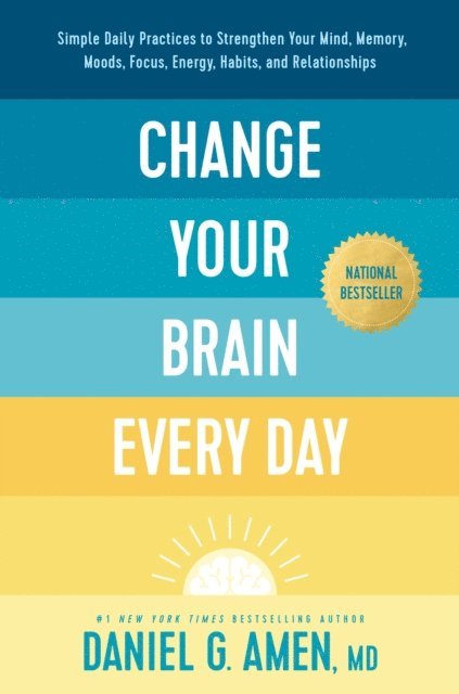 MD Daniel G. Amen - Change Your Brain Every Day, E-bok