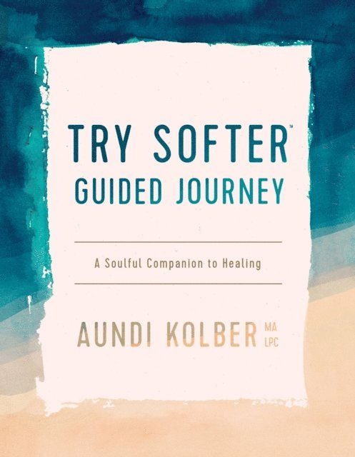 Aundi Kolber - Try Softer Guided Journey, E-bok