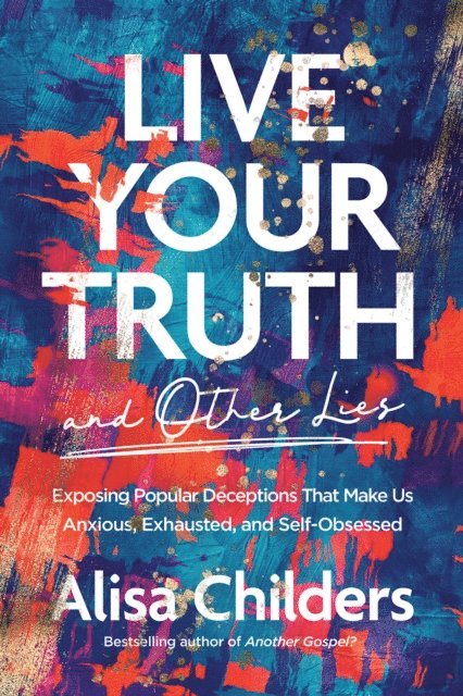 Alisa Childers - Live Your Truth and Other Lies, E-bok