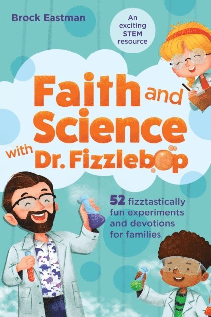 Brock Eastman - Faith and Science with Dr. Fizzlebop, E-bok