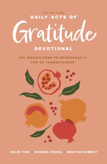 Kendra Roehl, Julie Fisk, Kristin Demery - One Year Daily Acts of Gratitude Devotional, E-bok