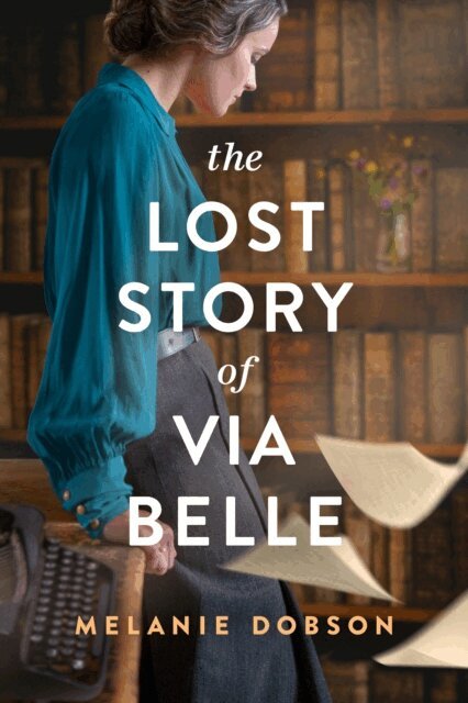 Melanie Dobson - Lost Story of Via Belle, E-bok