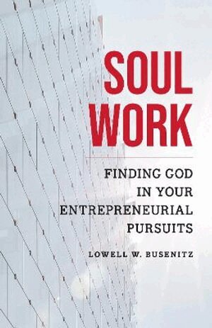 Lowell W. Busenitz - Soul Work, Häftad